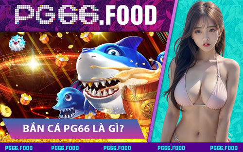 Bắn Cá PG66 Là Gì?