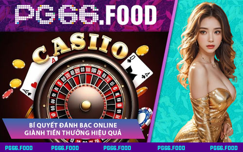 Bí Quyết Đánh Bạc Online Giành Tiền Thưởng Hiệu Quả