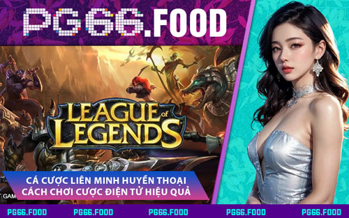 Cá Cược Liên Minh Huyền Thoại - Cách Chơi Cược Điện Tử Hiệu Quả