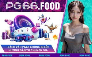 Cách Vào PG66 Không Bị Lỗi - Hướng Dẫn Từ Chuyên Gia
