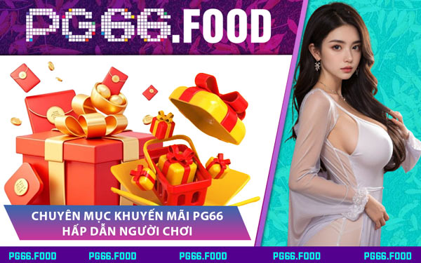 Chuyên Mục Khuyến Mãi PG66 Hấp Dẫn Người Chơi