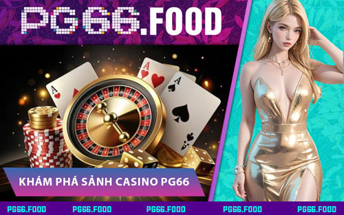 Khám Phá Sảnh Casino PG66