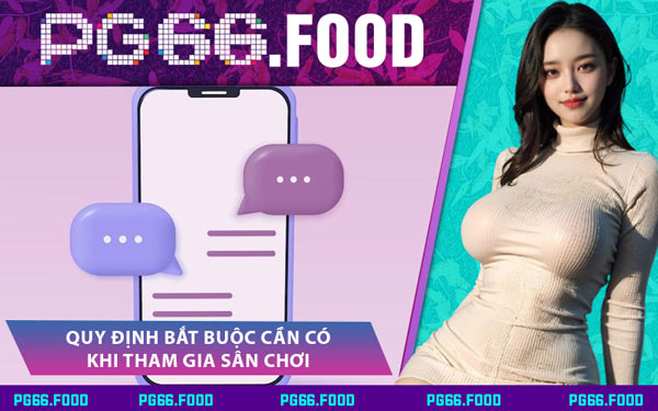 Quy Định Bắt Buộc Cần Có Khi Tham Gia Sân Chơi