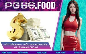 Rút Tiền PG66 - Thời Gian Hoàn Tiền Xử Lý Nhanh Chóng