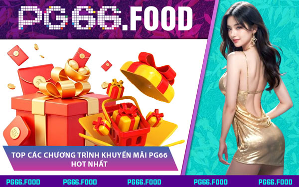 Top Các Chương Trình Khuyến Mãi PG66 Hot Nhất