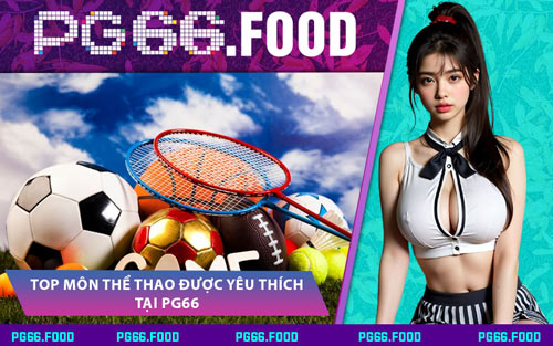 Top Môn Thể Thao Được Yêu Thích Tại PG66
