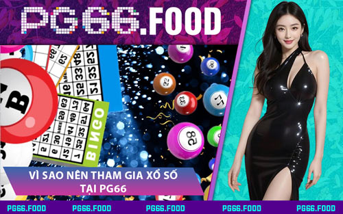Vì Sao Nên Tham Gia Xổ Số Tại PG66
