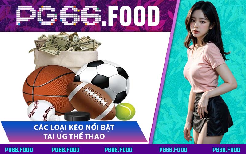 Các Loại Kèo Nổi Bật Tại UG Thể Thao