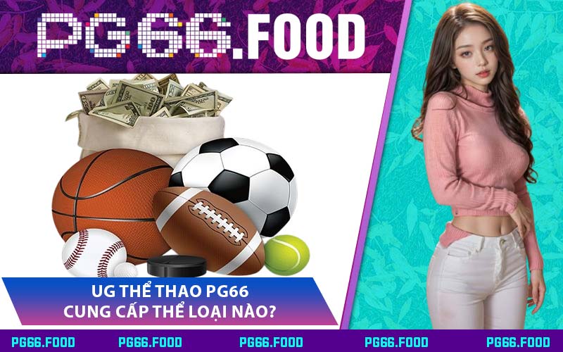 UG Thể Thao PG66 Cung Cấp Thể Loại Nào?