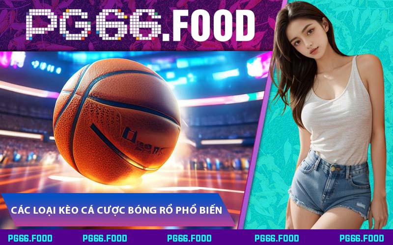 Các Loại Kèo Cá Cược Bóng Rổ Phổ Biến