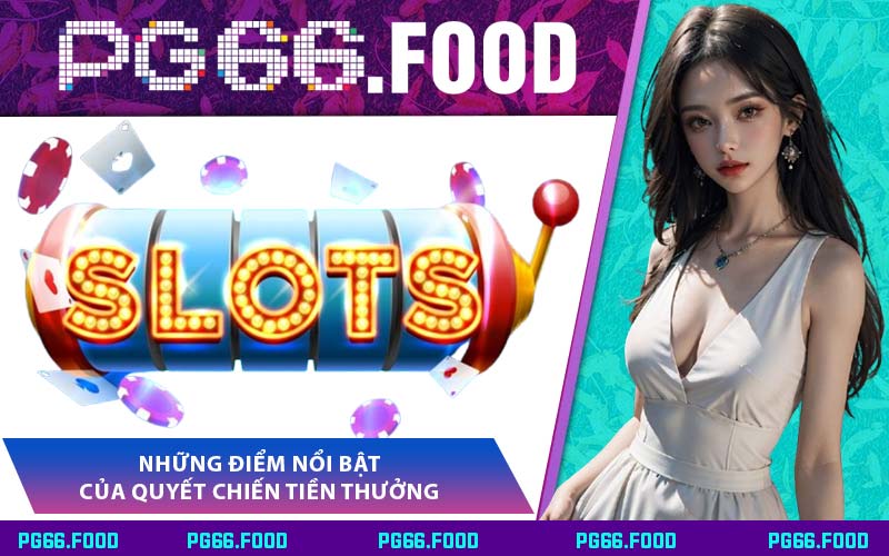 Những Điểm Nổi Bật Của Quyết Chiến Tiền Thưởng