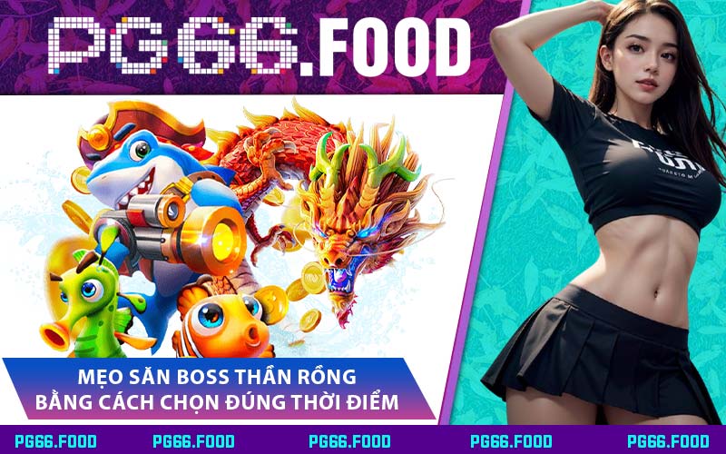Mẹo Săn Boss Thần Rồng Bằng Cách Chọn Đúng Thời Điểm