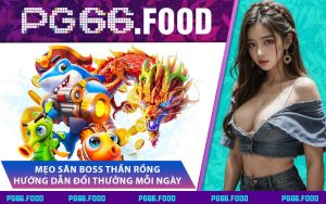 Mẹo Săn Boss Thần Rồng - Hướng Dẫn Đổi Thưởng Mỗi Ngày