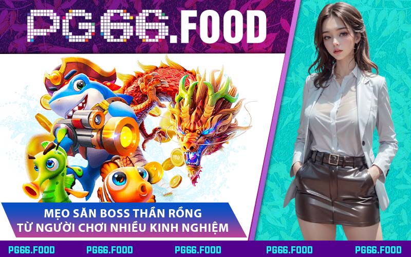 Mẹo Săn Boss Thần Rồng Từ Người Chơi Nhiều Kinh Nghiệm